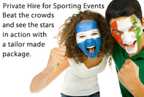 Private hire for sporting events. Beat the crowds, and see the stars in action with a tailor made package.